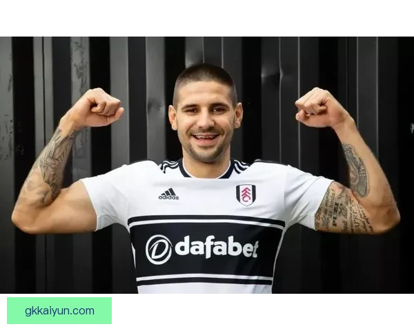 米特罗维奇在富勒姆时期持续提升表现备受关注